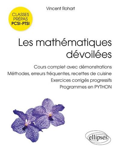 Les mathematiques devoilees PCSI • PTSI - Cours complet avec